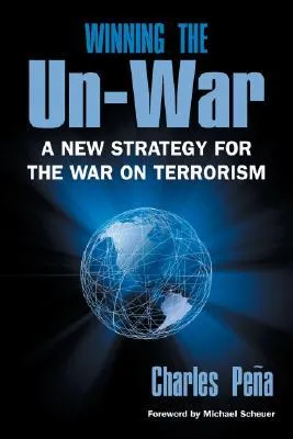 Winning the Un-War: A New Strategy for the War on Terrorism