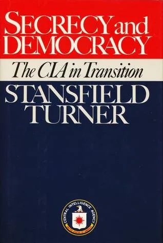 Secrecy and Democracy: The CIA in Transition