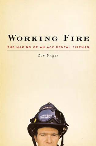 Working Fire: The Making of an Accidental Fireman