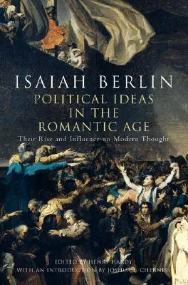 Political Ideas in the Romantic Age: Their Rise & Influence on Modern Thought