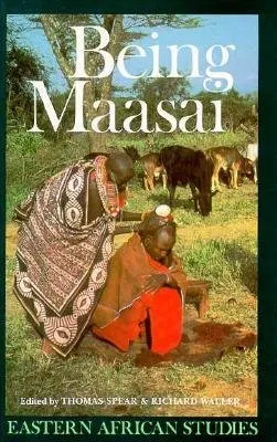Being Maasai: Ethnicity and Identity In East Africa