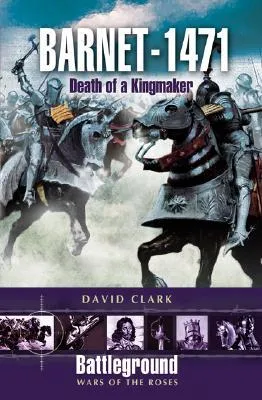 Barnet 1471: Death of the Kingmaker