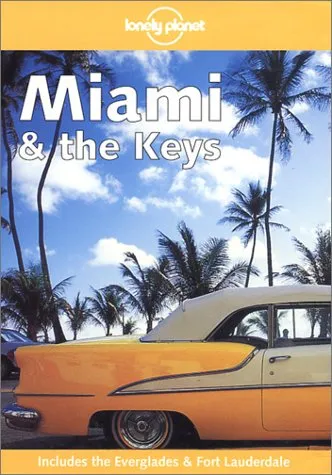 Lonely Planet Miami & The Keys (Lonely Planet Miami And The Keys)
