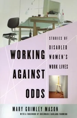 Working Against Odds: Stories of Disabled Women's Work Lives