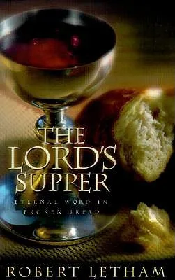 The Lord's Supper: Eternal Word in Broken Bread