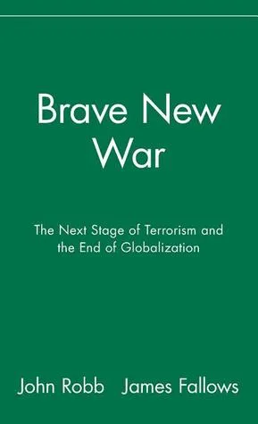 Brave New War: The Next Stage of Terrorism and the End of Globalization