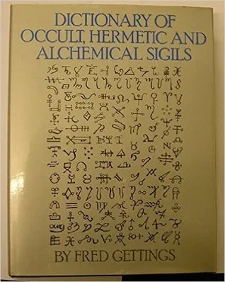 Dictionary Of Occult, Hermetic, And Alchemical Sigils