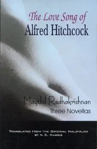 The Love Song Of Alfred Hitchcock ; Three Novellas