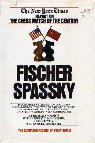Fischer/Spassky: The New York Times Report on the Chess Match of the Century,