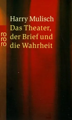 Das Theater, Der Brief Und Die Wahrheit: Ein Widerspruch