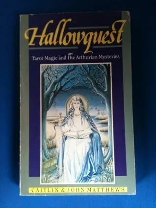 Hallowquest: Tarot Magic and the Arthurian Mysteries