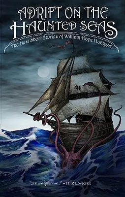 Adrift on the Haunted Seas: The Best Short Stories