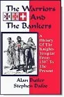 The Warriors And The Bankers: A History Of The Knights Templar From 1307 To The Present