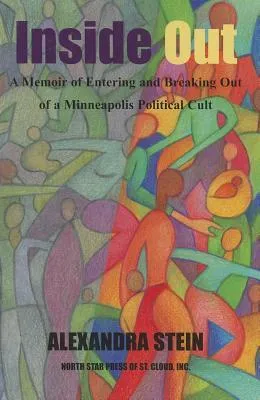 Inside Out: A Memoir of Entering and Breaking Out of a Minneapolis Political Cult