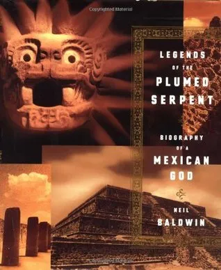 Legends Of The Plumed Serpent: Biography Of A Mexican God