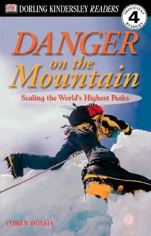 Danger on the Mountain: Scaling the World's Highest Peaks (DK Readers L4)