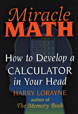 Miracle Math: How to Develop a Calculator in Your Head