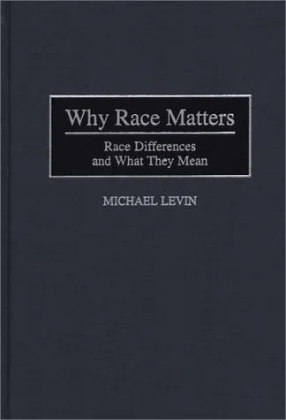 Why Race Matters: Race Differences and What They Mean