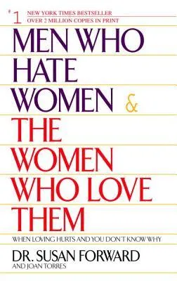 Men Who Hate Women and the Women Who Love Them: When Loving Hurts and You Don