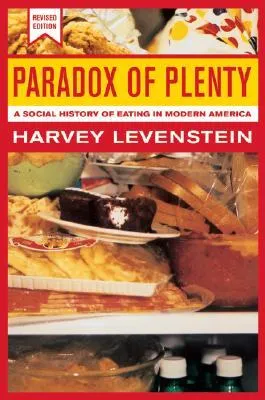 Paradox of Plenty: A Social History of Eating in Modern America