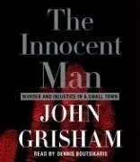 The Innocent Man: Murder and Injustice in a Small Town