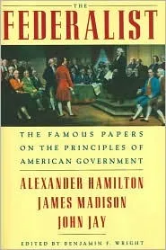 The Federalist: The Famous Papers on the Principles of American Government