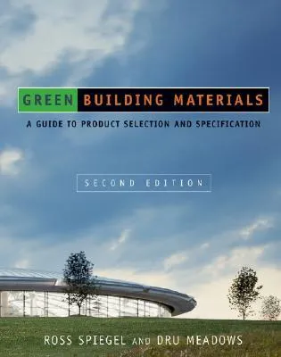 Green Building Materials: A Guide to Product Selection and Specification