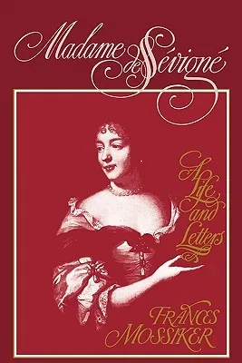 Madame de Sevigne: A Life and Letters