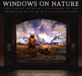 Windows on Nature: The Great Habitat Dioramas of the American Museum of Natural History