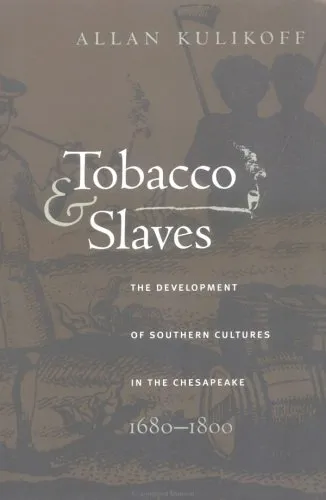 Tobacco and Slaves: The Development of Southern Cultures in the Chesapeake, 1680-1800