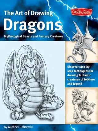 The Art of Drawing Dragons: Mythological Beasts and Fantasy Creatures