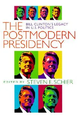 Postmodern Presidency: Bill Clinton