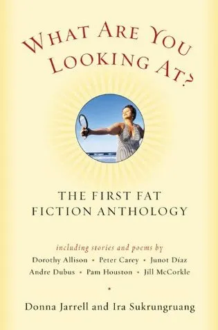 What Are You Looking At?: The First Fat Fiction Anthology