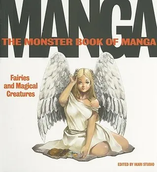 The Monster Book of Manga: Fairies and Magical Creatures: Draw Like the Experts